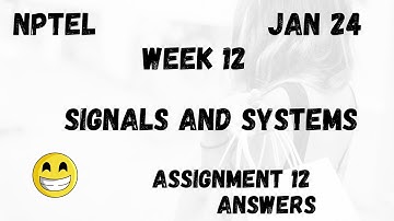 Signals and Systems | Assignment 12 | NPTEL 2024