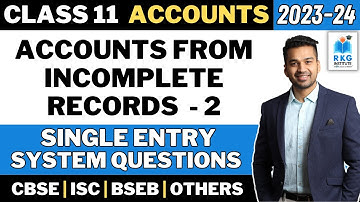 Single Entry System - Questions | Accounts from Incomplete Records - 2 | Class 11 | CA Parag Gupta