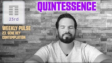 23rd Gene Key 🐑 Quintessence - Simplicity - Complexity (Gene Key 23 Contemplation)