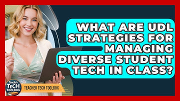 What Are UDL Strategies For Managing Diverse Student Tech In Class? - Teacher Tech Toolbox