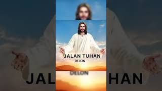 Jalan Tuhan By Delon lagurohani