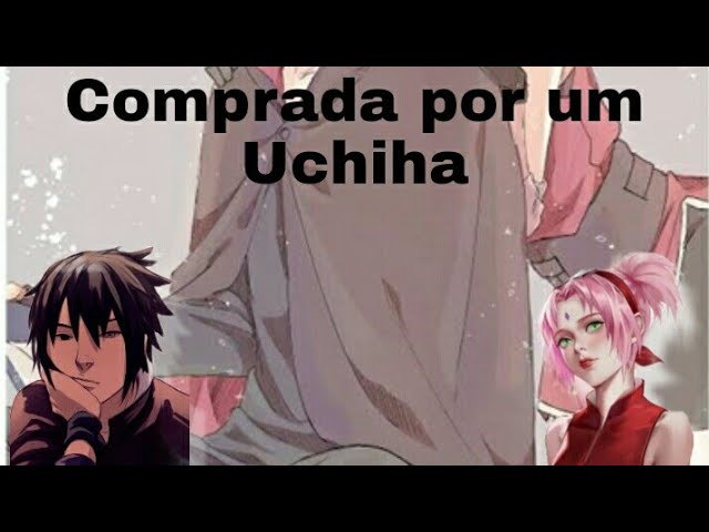 Fanfic Sasusaku:Comprada por um Uchiha (cap18) 