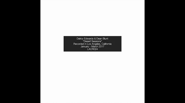 Delroy Edwards & Dean Blunt   "Desert Sessions" LA...