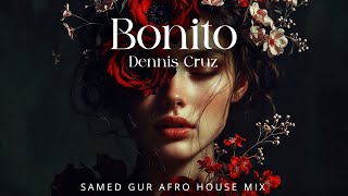 Bonito - Dennis Cruz (Afro House Mix by Samed Gur)