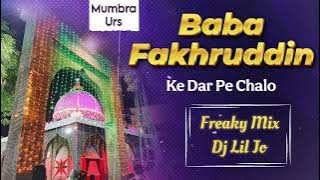 Baba Fakhruddin Ke Dar Pe Chalo | Freaky Mix | Dj Lil Jo | Mumbra Urs Special Qawwali | Deejay Juber