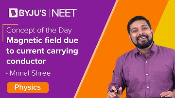Magnetic Field Due to Current Carrying Conductor | Physics | NEET 2021/22 l Mrinal Sir | BYJU