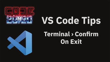 VS Code tips  — Confirm before exiting terminals