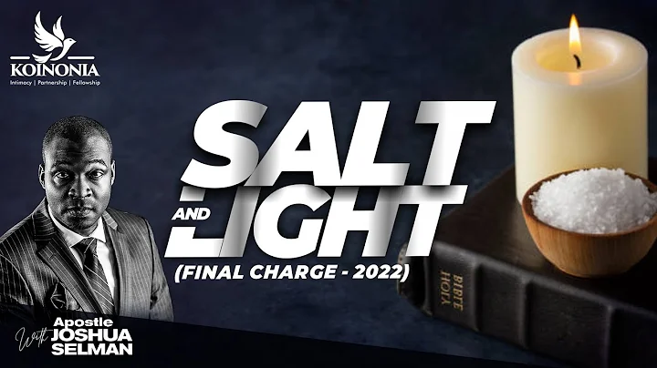 LIGHT AND SALT (FINAL CHARGE - 2022) WITH APOSTLE ...