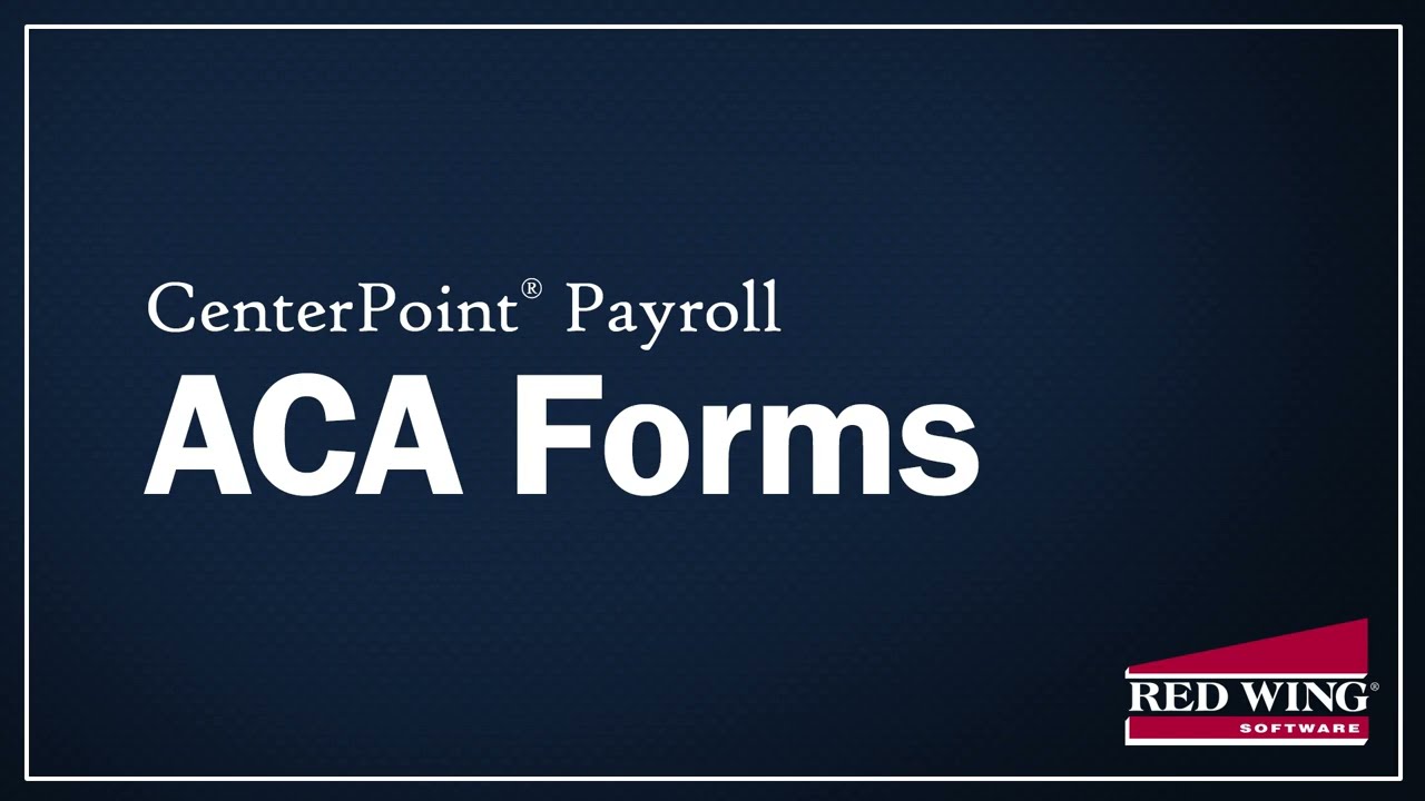 ACA Forms for CenterPoint Payroll (Part 1)