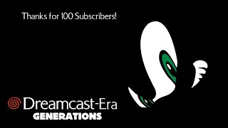 100 Subscriber Special - Dreamcast Era Generations Release!