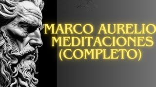 "Meditaciones" de Marco Aurelio - Los 12 libros COMPLETOS sobre el ESTOICISMO en un lenguaje Moderno