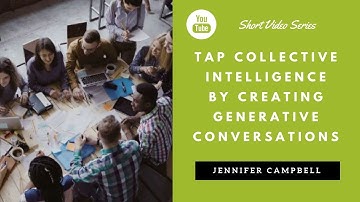 Leading Change in Complex Times Strategy 5: Collective intelligence, generative conversations