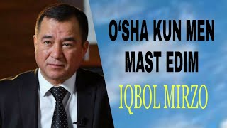 IQBOL MIRZO O‘SHA KUN MEN MAST EDIM ИКБОЛ МИРЗО МУХАММАД ЮСУФ ШЕРЛАРИ МОНОЛОГЛАР АУДИОШЕРЛАР ШЕРЛАР