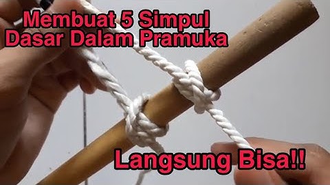Belajar Membuat 5 Simpul Dasar Dalam Pramuka | Langsung Bisa !!!