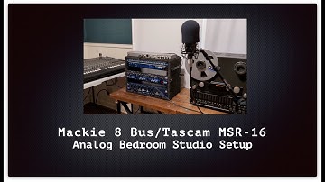 Mackie 8 Bus Tascam MSR 16 Analog Bedroom Studio