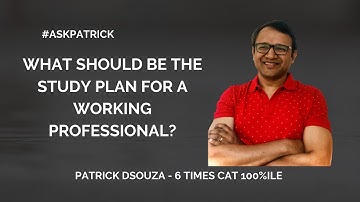 Study plan for a Working Professional|#AskPatrick | Patrick Dsouza | 6 times CAT 100%ile