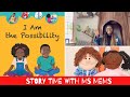 I am the Possibility  - Story Time with Ms Mems