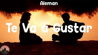 Aleman - Te Va a Gustar (letra)