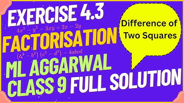 Exercise 4.3 Chapter 4 Factorisation : Difference of two squares ML Aggarwal Class 9 ICSE Maths