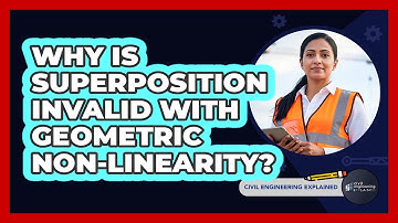 Why Is Superposition Invalid With Geometric Non-Linearity?