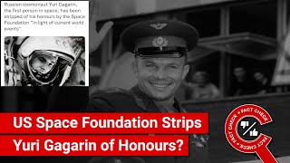 FACT CHECK: US Space Foundation Strips Russian Yuri Gagarin of Honours due to Ukraine War?