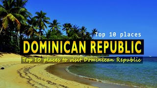 Top 10 places to visit Dominican Republic