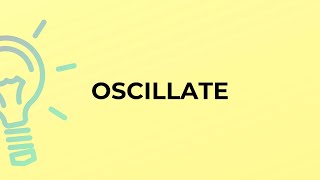 What Is The Meaning Of The Word Oscillate?