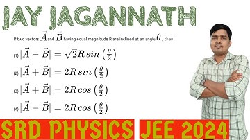 If two vectors A and B having equal magnitude R are inclined at an angle theta,then….JEE 2024