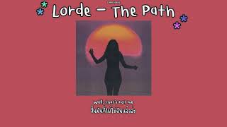 Lorde - The Path [THAISUB] แปลไทย ☀️☁️