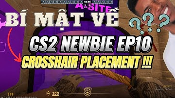 Hướng dẫn CS2 cho Newbie tập đặc biệt: Bật mí bí mật về Crosshair Placement !! #cs2 #counterstrike2