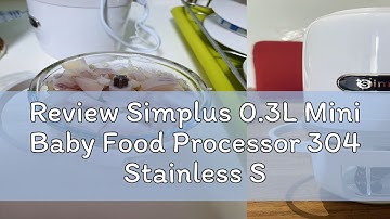 Review Simplus 0.3L Mini Baby Food Processor 304 Stainless Steel 200W Powerful Motor Meat Grinder B