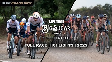 2025 Life Time Big Sugar Gravel presented by Kenetik Race Highlights