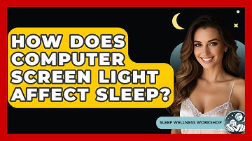 How Does Computer Screen Light Affect Sleep? - Sleep Wellness Workshop