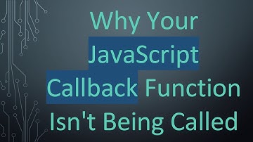 Why Your JavaScript Callback Function Isn