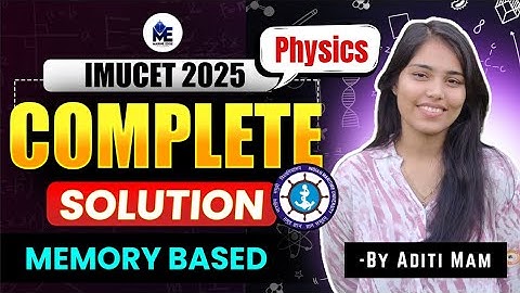 IMUCET 2025 Physics 🔥 | 100% Memory-Based Paper Solved by Aditi Mam | Marine Edge