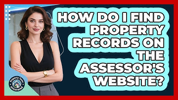 How Do I Find Property Records On The Assessor