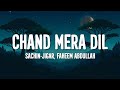 Sachin Jigar Faheem Abdullah Chand Mera Dil Lyrics 
