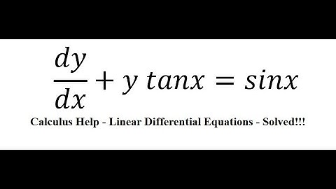 Calculus Help: Linear Differential Equations - Integrating Factor - dy/dx+y tanx=sinx