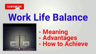 Work Life Balance | Advantages of Work Life Balance | How to achieve work life balance | Hindi