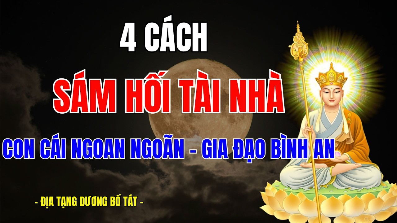 Địa Tạng Dạy: 4 Cách Sám Hối Tại Nhà Cực Linh – Cứu Con Hư Hỏng, Gia Đạo Bình An