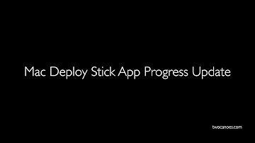 Mac Deploy Stick App Progress Update