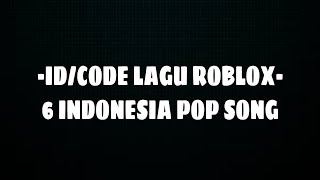 6 ID LAGU POP INDONESIA FOR ROBLOX - ID/CODE LAGU ROBLOX INDONESIA