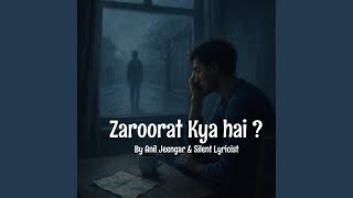 Zaroorat Kya hai ? (feat. Silent Lyricist)