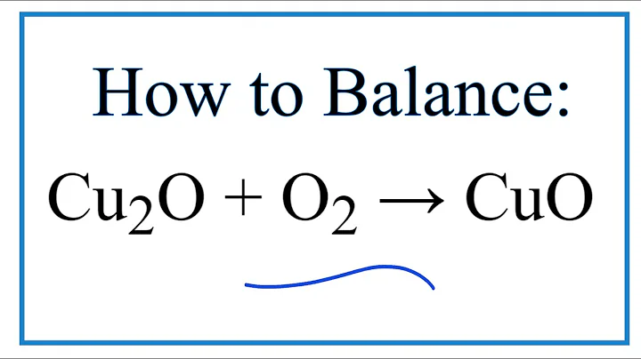 How to Balance Cu2O + O2 = CuO (Copper (I) oxide + Oxygen gas)