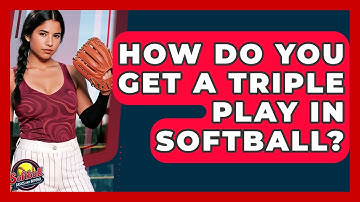 How Do You Get A Triple Play In Softball? - Softball Basics and Beyond