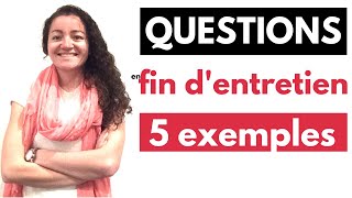 Les questions à la fin de l'entretien [5 exemples]