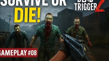 💀 Dead Trigger 2 | SURVIVE OR DIE! ⚔️ Ultimate Zombie Apocalypse Shooter Gameplay #08 🔥