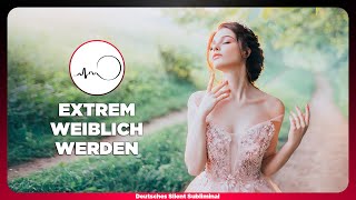 🎧 WEIBLICHER WIRKEN, WERDEN & AUSSEHEN - WEIBLICHKEIT LEBEN LERNEN, AUSSTRAHLEN, STÄRKEN & HEILEN 👸🏼