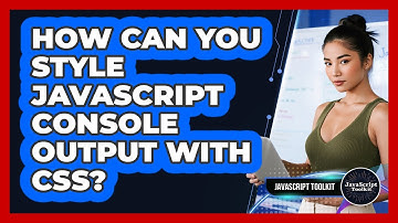 How Can You Style JavaScript Console Output With CSS? - JavaScript Toolkit