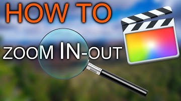 How to Zoom In and Out With Final Cut Pro X FCPX